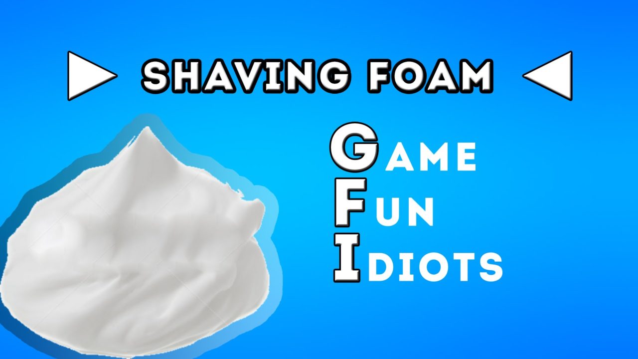 -=≡ΘGameFunIdiotsΘ≡=- -Shaving foam