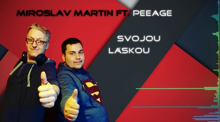 Miroslav Martin ft PeeAge – Svojou láskou 2018