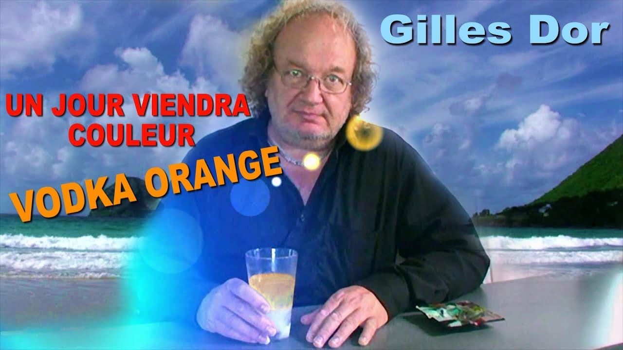 Vodka orange  - Un jour viendra couleur - de Gilles Dor