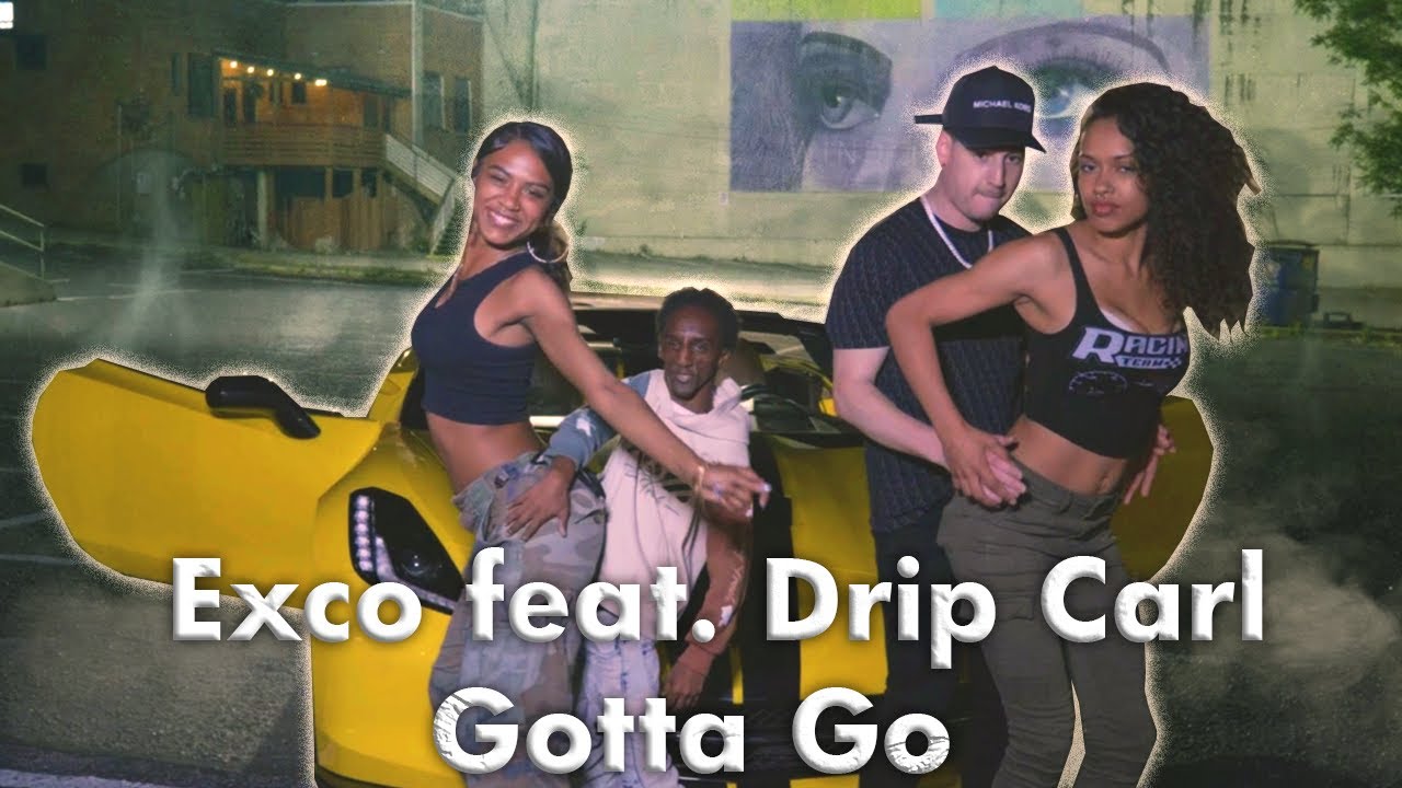 Exco feat. Drip Carl - Gotta Go (Official Music Video)